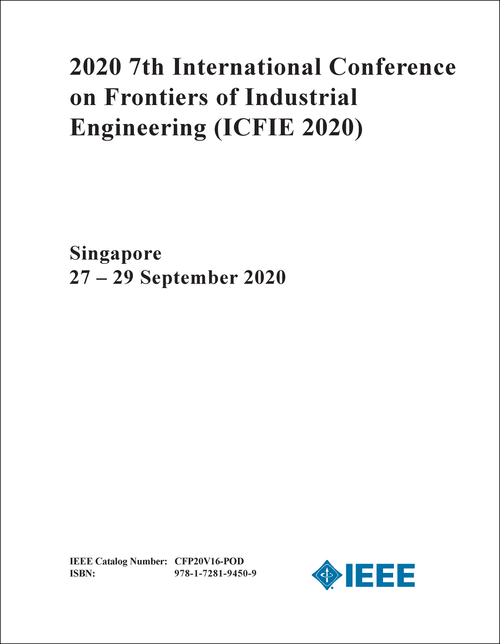 FRONTIERS OF INDUSTRIAL ENGINEERING. INTERNATIONAL CONFERENCE. 7TH 2020. (ICFIE 2020)