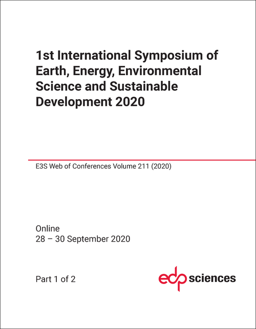 EARTH, ENERGY, ENVIRONMENTAL SCIENCE AND SUSTAINABLE DEVELOPMENT. INTERNATIONAL SYMPOSIUM. 1ST 2020. (2 PARTS)