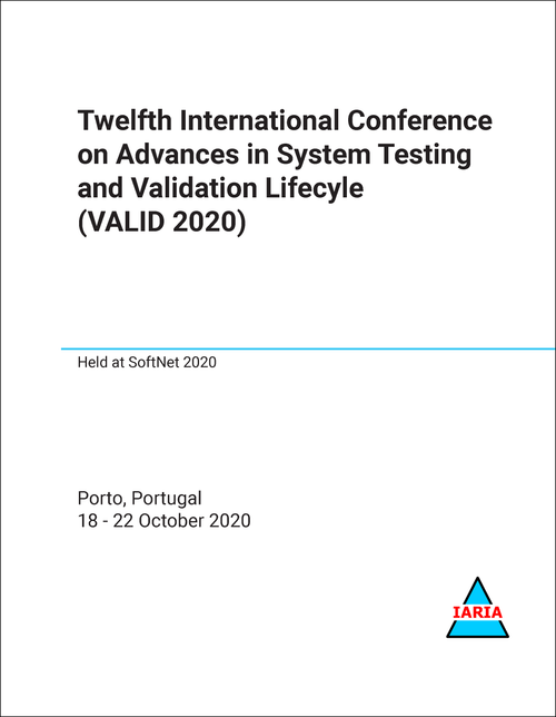 ADVANCES IN SYSTEM TESTING AND VALIDATION LIFECYCLE. INTERNATIONAL CONFERENCE. 12TH 2020. (VALID 2020)