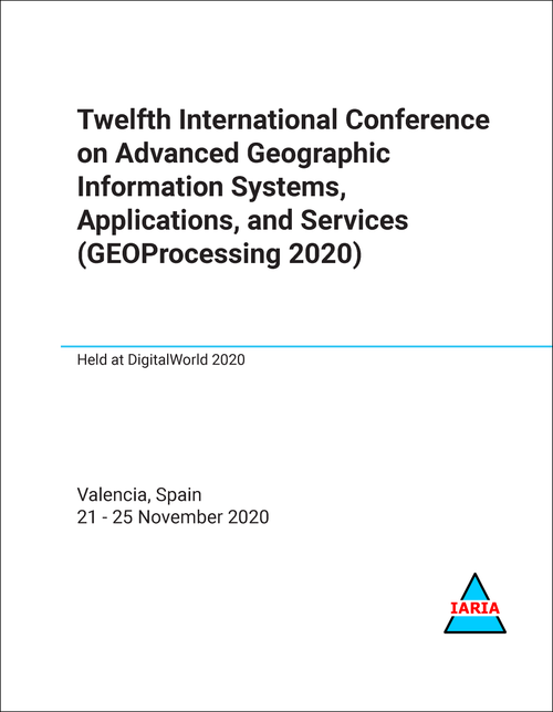 ADVANCED GEOGRAPHIC INFORMATION SYSTEMS, APPLICATIONS, AND SERVICES. INTERNATIONAL CONFERENCE. 12TH 2020. (GEOProcessing 2020)