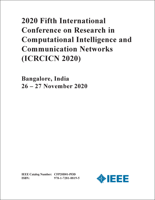 RESEARCH IN COMPUTATIONAL INTELLIGENCE AND COMMUNICATION NETWORKS. INTERNATIONAL CONFERENCE. 5TH 2020. (ICRCICN 2020)