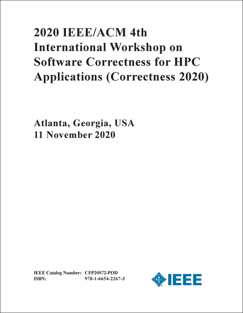 SOFTWARE CORRECTNESS FOR HPC APPLICATIONS. IEEE/ACM INTERNATIONAL WORKSHOP. 4TH 2020. (Correctness 2020)