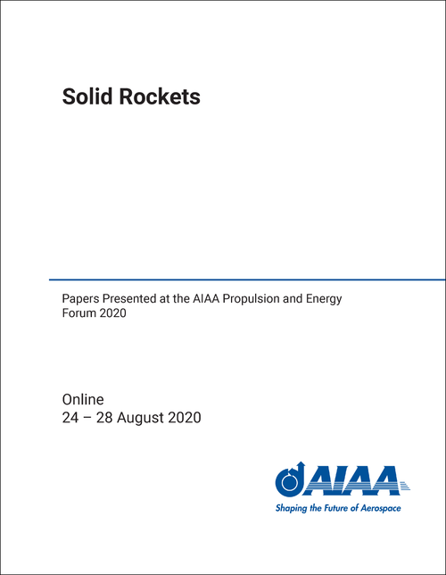 SOLID ROCKETS. PAPERS PRESENTED AT THE AIAA PROPULSION AND ENERGY FORUM 2020