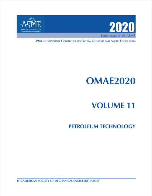 OCEAN, OFFSHORE AND ARCTIC ENGINEERING. INTERNATIONAL CONFERENCE. 39TH 2020. OMAE2020, VOLUME 11: PETROLEUM TECHNOLOGY