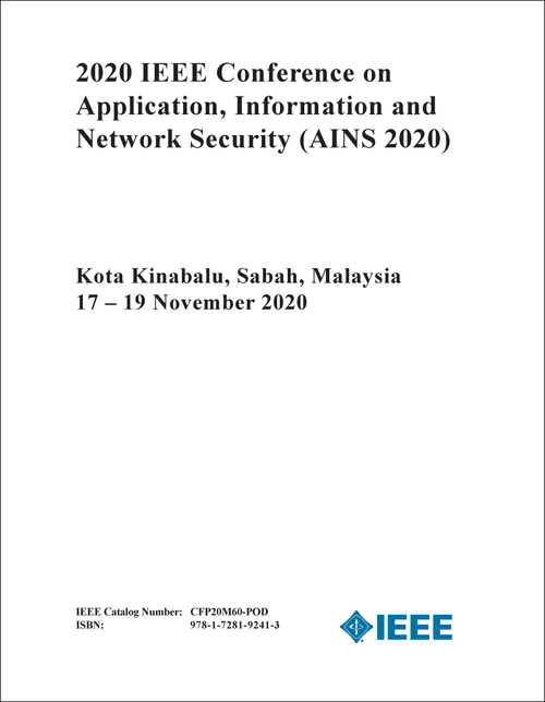 APPLICATION, INFORMATION AND NETWORK SECURITY. IEEE CONFERENCE. 2020. (AINS 2020)