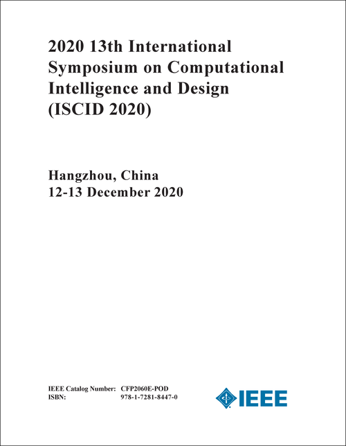 COMPUTATIONAL INTELLIGENCE AND DESIGN. INTERNATIONAL SYMPOSIUM. 13TH 2020. (ISCID 2020)