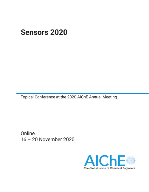 SENSORS. 2020. TOPICAL CONFERENCE AT THE 2020 AICHE ANNUAL MEETING