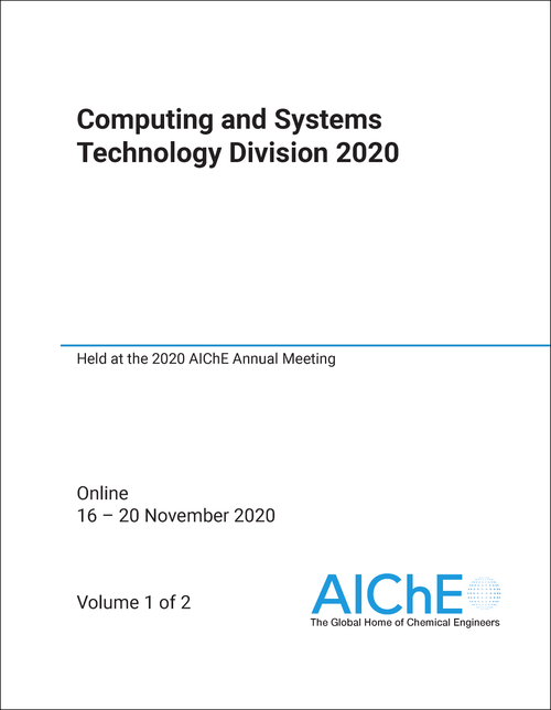 COMPUTING AND SYSTEMS TECHNOLOGY DIVISION. 2020. (2 VOLS) HELD AT THE 2020 AICHE ANNUAL MEETING
