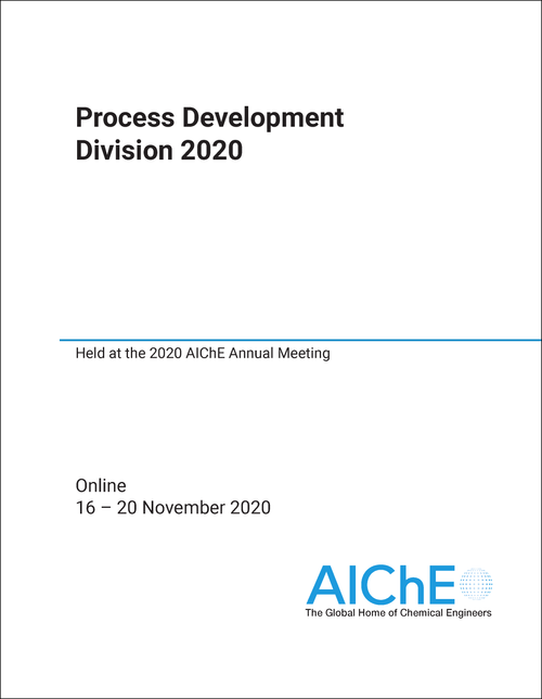 PROCESS DEVELOPMENT DIVISION. 2020. HELD AT THE 2020 AICHE ANNUAL MEETING