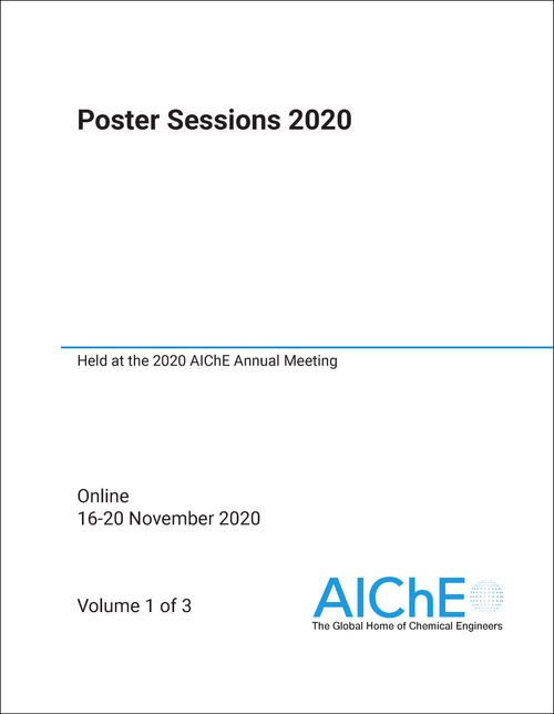 POSTER SESSIONS. 2020. (3 VOLS) HELD AT THE 2020 AICHE ANNUAL MEETING