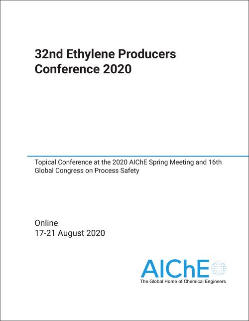 ETHYLENE PRODUCERS CONFERENCE. 32ND 2020. TOPICAL CONFERENCE AT THE 2020 AICHE SPRING MEETING AND 16TH GLOBAL CONGRESS ON PROCESS SAFETY