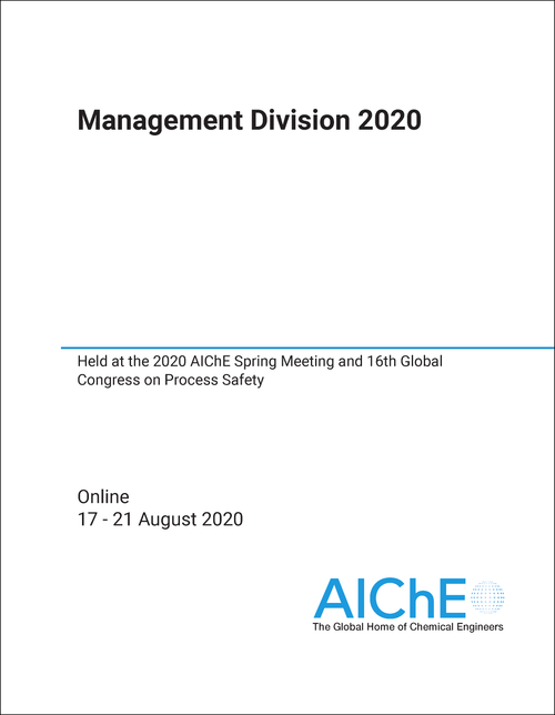 MANAGEMENT DIVISION. 2020. HELD AT THE 2020 AICHE SPRING MEETING AND 16TH GLOBAL CONGRESS ON PROCESS SAFETY