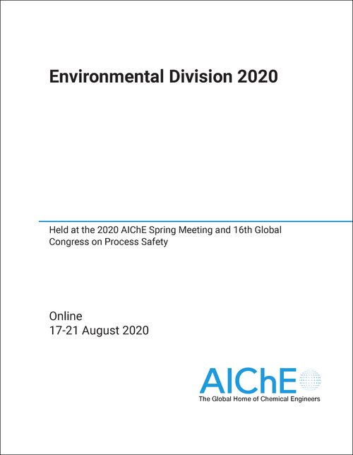 ENVIRONMENTAL DIVISION. 2020. HELD AT THE 2020 AICHE SPRING MEETING AND 16TH GLOBAL CONGRESS ON PROCESS SAFETY