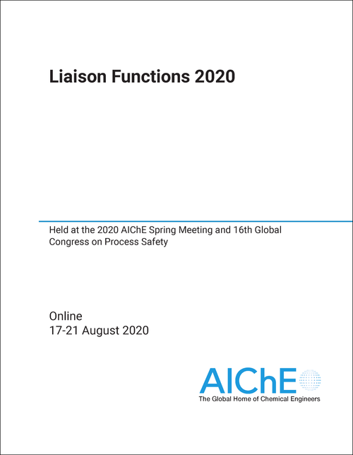 LIAISON FUNCTIONS. 2020. HELD AT THE 2020 AICHE SPRING MEETING AND 16TH GLOBAL CONGRESS ON PROCESS SAFETY