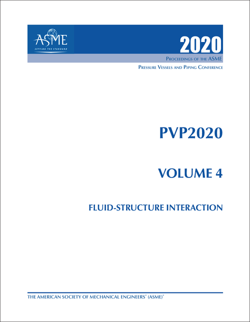 PRESSURE VESSELS AND PIPING CONFERENCE. 2020. PVP2020, VOLUME 4: FLUID-STRUCTURE INTERACTION