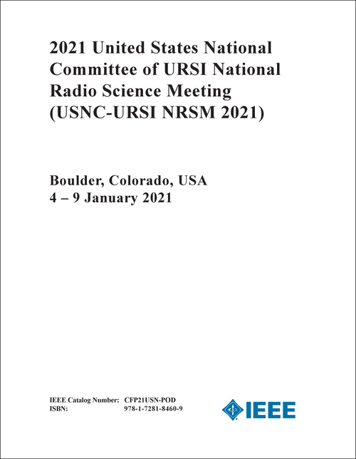 NATIONAL RADIO SCIENCE MEETING. UNITED STATES NATIONAL COMMITTEE OF URSI. 2021. (USNC-URSI NRSM 2021)