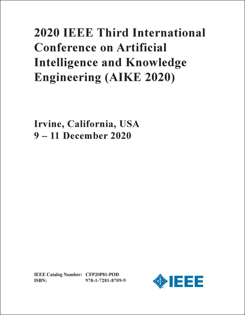 ARTIFICIAL INTELLIGENCE AND KNOWLEDGE ENGINEERING. IEEE INTERNATIONAL CONFERENCE. 3RD 2020. (AIKE 2020)