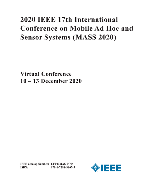 MOBILE AD HOC AND SENSOR SYSTEMS. IEEE INTERNATIONAL CONFERENCE. 17TH 2020. (MASS 2020)