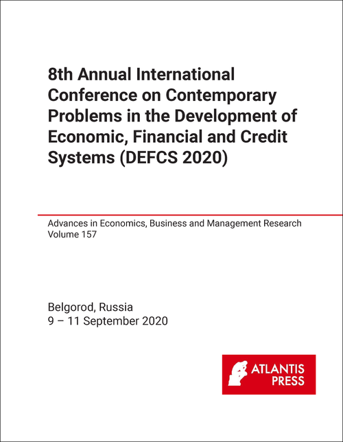 CONTEMPORARY PROBLEMS IN THE DEVELOPMENT OF ECONOMIC, FINANCIAL AND CREDIT SYSTEMS. ANNUAL INTERNATIONAL CONFERENCE. 8TH 2020. (DEFCS 2020)