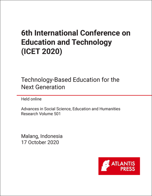 EDUCATION AND TECHNOLOGY. INTERNATIONAL CONFERENCE. 6TH 2020. (ICET 2020) TECHNOLOGY-BASED EDUCATION FOR THE NEXT GENERATION