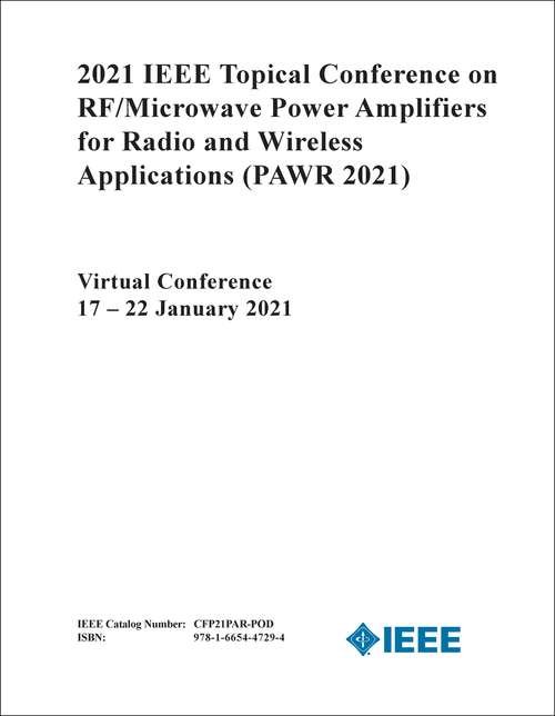 RF/MICROWAVE POWER AMPLIFIERS FOR RADIO AND WIRELESS APPLICATIONS. IEEE TOPICAL CONFERENCE. 2021. (PAWR 2021)