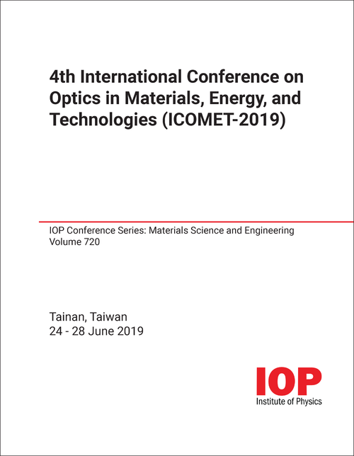 OPTICS IN MATERIALS, ENERGY, AND TECHNOLOGIES. INTERNATIONAL CONFERENCE. 4TH 2019. (ICOMET-2019)