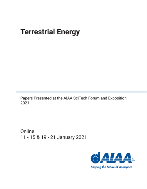 TERRESTRIAL ENERGY. PAPERS PRESENTED AT THE AIAA SCITECH FORUM AND EXPOSITION 2021