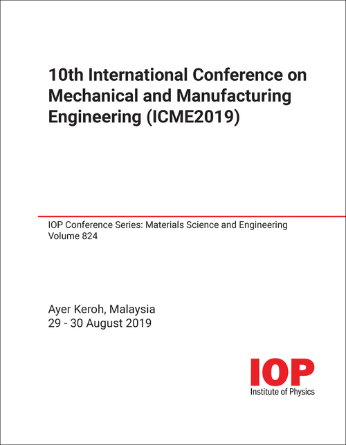 MECHANICAL AND MANUFACTURING ENGINEERING. INTERNATIONAL CONFERENCE. 10TH 2019. (ICME2019)