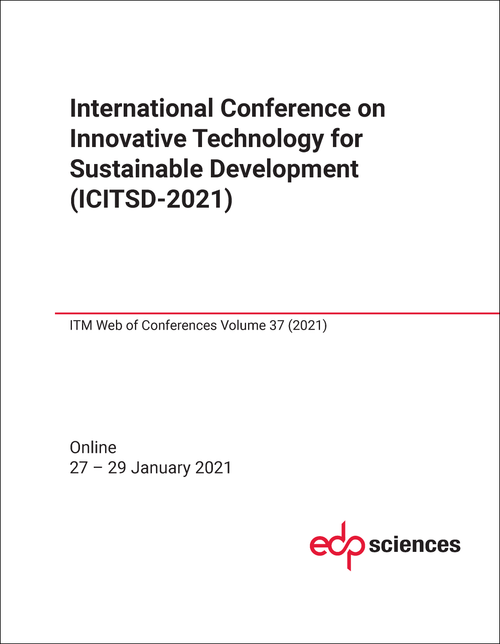 INNOVATIVE TECHNOLOGY FOR SUSTAINABLE DEVELOPMENT. INTERNATIONAL CONFERENCE. 2021. (ICITSD-2021)