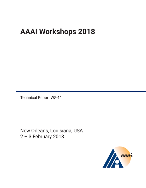 AAAI WORKSHOPS. 2018. (TECHNICAL REPORT WS-11)