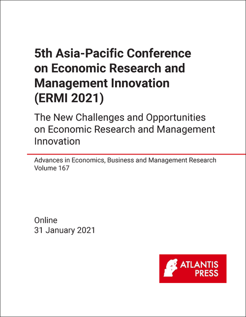 ECONOMIC RESEARCH AND MANAGEMENT INNOVATION. ASIA-PACIFIC CONFERENCE. 5TH 2021. (ERMI 2021)   THE NEW CHALLENGES AND OPPORTUNITIES ON ECONOMIC RESEARCH AND  MANAGEMENT INNOVATION