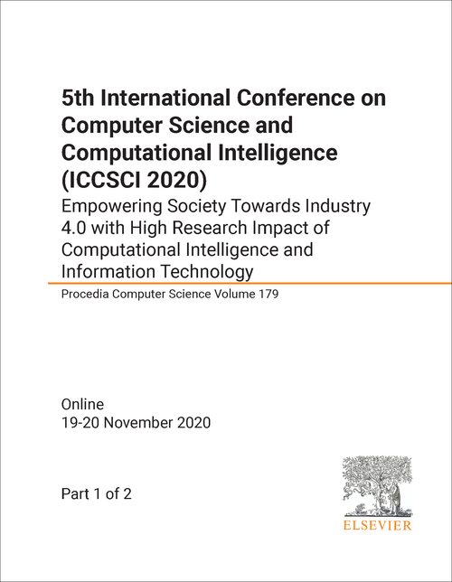 COMPUTER SCIENCE AND COMPUTATIONAL INTELLIGENCE. INTERNATIONAL CONFERENCE. 5TH 2020. (ICCSCI 2020) (2 PARTS)       EMPOWERING SOCIETY TOWARDS INDUSTRY 4.0 WITH HIGH RESEARCH IMPACT OF COMPUTATIONAL INTELLIGENCE...