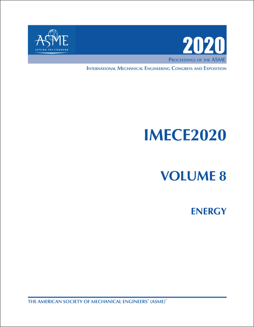 MECHANICAL ENGINEERING CONGRESS AND EXPOSITION. INTERNATIONAL. 2020. IMECE 2020, VOLUME 8: ENERGY