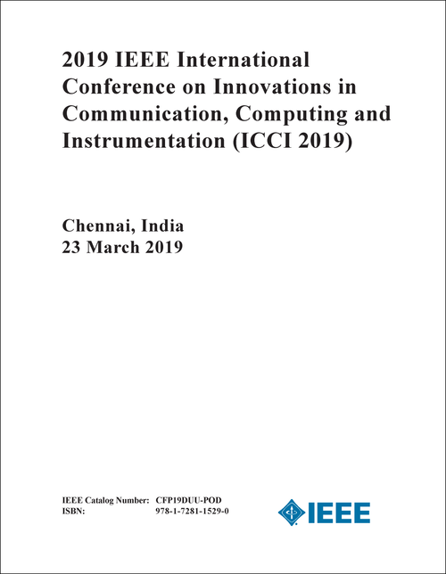 INNOVATIONS IN COMMUNICATION, COMPUTING AND INSTRUMENTATION. IEEE INTERNATIONAL CONFERENCE. 2019. (ICCI 2019)