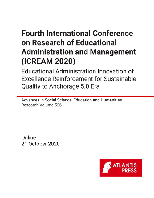 RESEARCH OF EDUCATIONAL ADMINISTRATION AND MANAGEMENT. INTERNATIONAL CONFERENCE. 4TH 2020. (ICREAM 2020)   EDUCATIONAL ADMINISTRATION INNOVATION OF EXCELLENCE REINFORCEMENT FOR SUSTAINABLE QUALITY TO ANCHORAGE 5.0. ERA