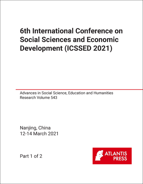 SOCIAL SCIENCES AND ECONOMIC DEVELOPMENT. INTERNATIONAL CONFERENCE. 6TH 2021. (ICSSED 2021) (2 PARTS)