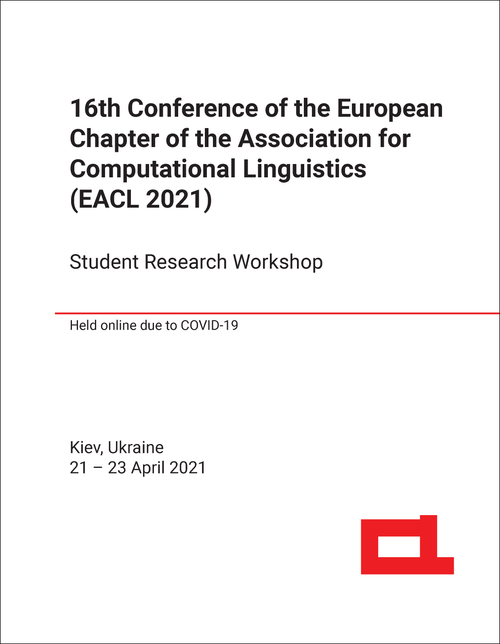 ASSOCIATION FOR COMPUTATIONAL LINGUISTICS. EUROPEAN CHAPTER CONFERENCE. 16TH 2021. (EACL 2021) STUDENT RESEARCH WORKSHOP