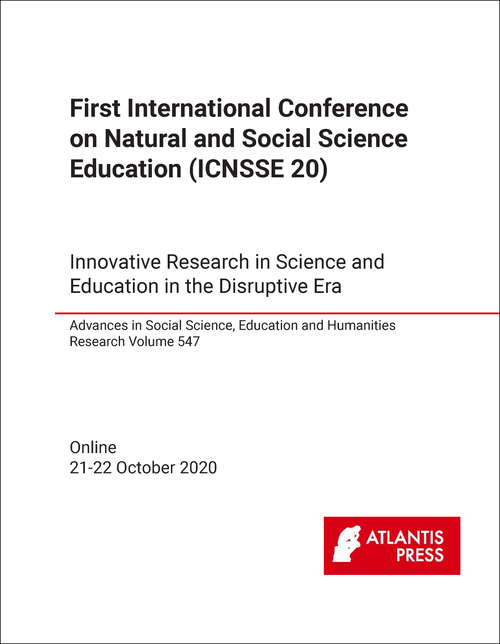 NATURAL AND SOCIAL SCIENCE EDUCATION. INTERNATIONAL CONFERENCE. 1ST 2020. INNOVATIVE RESEARCH IN SCIENCE AND EDUCATION IN THE DISRUPTIVE ERA (ICNSSE 20)