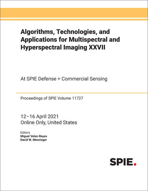 ALGORITHMS, TECHNOLOGIES, AND APPLICATIONS FOR MULTISPECTRAL AND HYPERSPECTRAL IMAGING XXVII