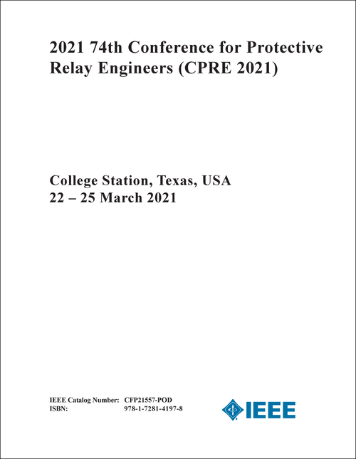 PROTECTIVE RELAY ENGINEERS. CONFERENCE. 74TH 2021. (CPRE 2021)