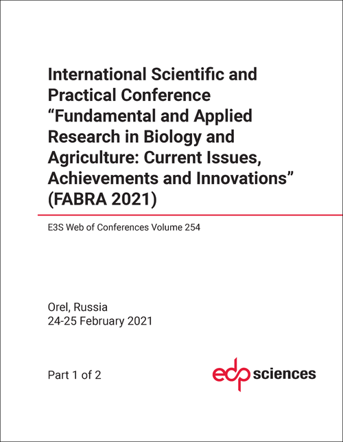FUNDAMENTAL AND APPLIED RESEARCH IN BIOLOGY AND AGRICULTURE: CURRENT ISSUES, ACHIEVEMENTS AND INNOVATIONS. INTERNATIONAL SCIENTIFIC AND PRACTICAL CONFERENCE. 2021. (FARBA 2021) (2 PARTS)