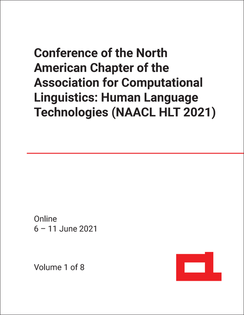 HUMAN LANGUAGE TECHNOLOGIES. CONFERENCE OF NORTH AMERICAN CHAPTER OF ASSOCIATION FOR COMPUTATIONAL LINGUISTICS. 2021. (NAACL HLT 2021) (8 VOLS)