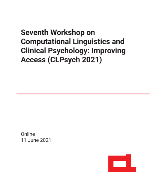 COMPUTATIONAL LINGUISTICS AND CLINICAL PSYCHOLOGY: IMPROVING ACCESS. WORKSHOP. 7TH 2021. (CLPSYCH 2021)