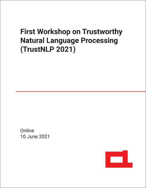 TRUSTWORTHY NATURAL LANGUAGE PROCESSING. WORKSHOP. 1ST 2021. (TRUSTNLP 2021)