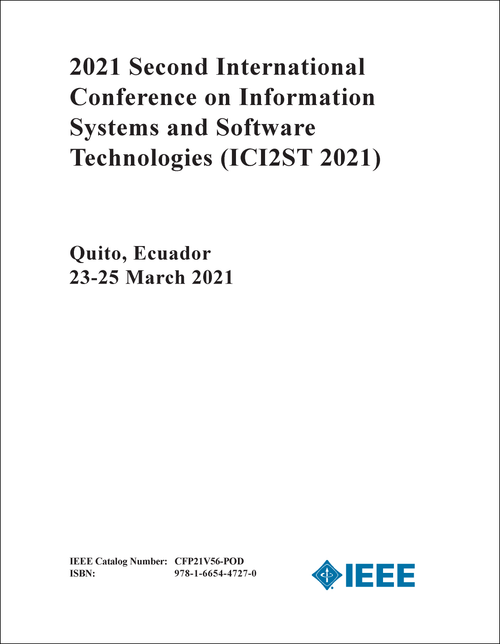 INFORMATION SYSTEMS AND SOFTWARE TECHNOLOGIES. INTERNATIONAL CONFERENCE. 2ND 2021. (ICI2ST 2021)