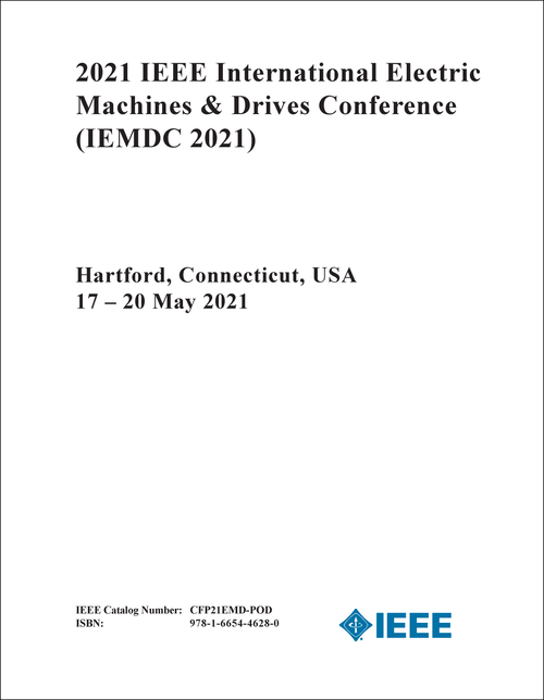 ELECTRIC MACHINES AND DRIVES CONFERENCE. IEEE INTERNATIONAL. 2021. (IEMDC 2021)