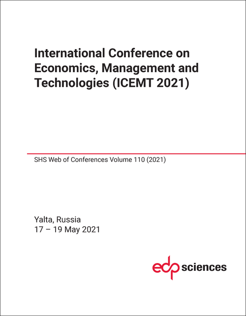 ECONOMICS, MANAGEMENT AND TECHNOLOGIES. INTERNATIONAL CONFERENCE. 2021. (ICEMT 2021)
