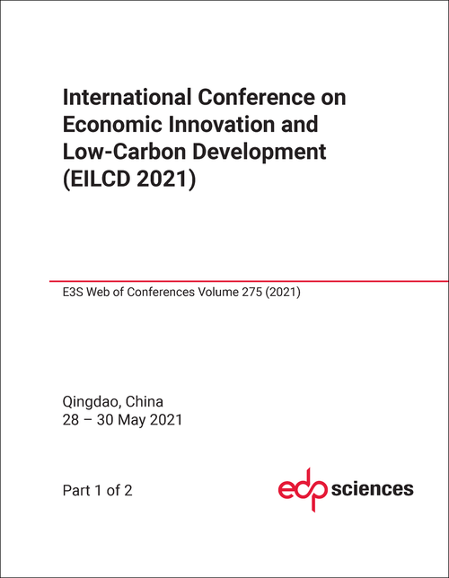 ECONOMIC INNOVATION AND LOW-CARBON DEVELOPMENT. INTERNATIONAL CONFERENCE. 2021. (EILCD 2021) (2 PARTS)