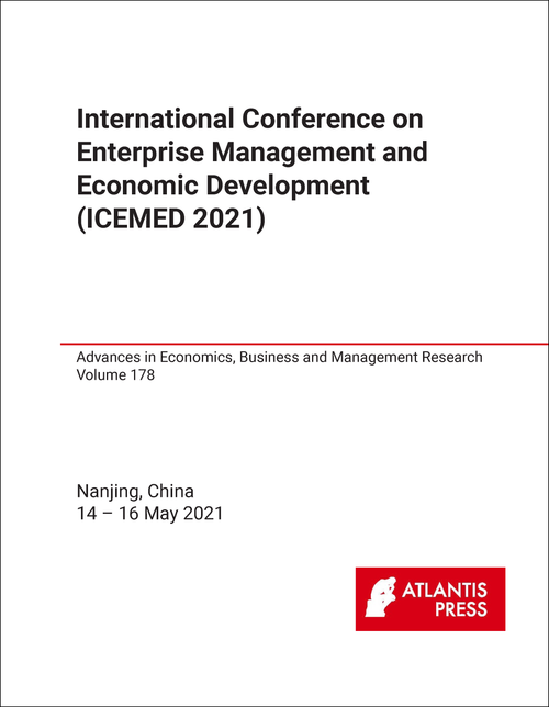 ENTERPRISE MANAGEMENT AND ECONOMIC DEVELOPMENT. INTERNATIONAL CONFERENCE. 2021. (ICEMED 2021)