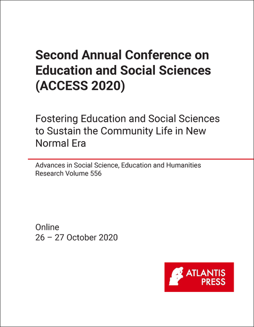 EDUCATION AND SOCIAL SCIENCE. ANNUAL CONFERENCE. 2ND 2020. (ACCESS 2020) FOSTERING EDUCATION AND SOCIAL SCIENCES TO SUSTAIN THE COMMUNITY LIFE IN NEW NORMAL ERA